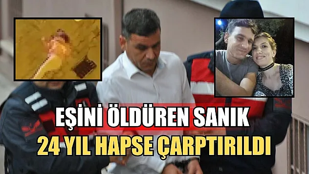 Eşini öldüren sanık 24 yıl hapse çarptırıldı