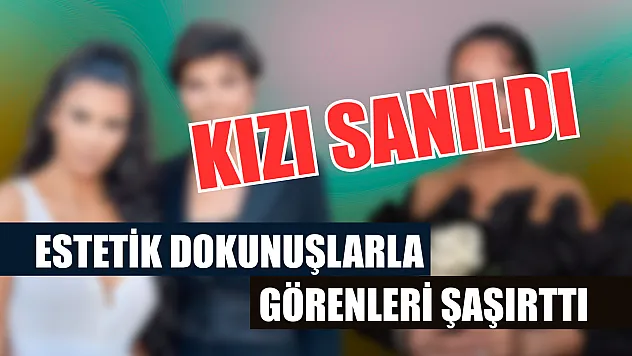 Estetik dokunuşlarla görenleri şaşırttı: Kızı sanıldı