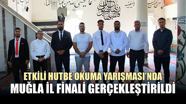 Etkili Hutbe Okuma Yarışması'nda Muğla İl Finali Gerçekleştirildi
