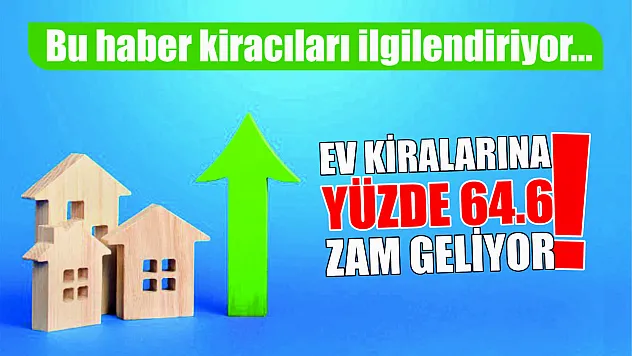 Ev kiralarına yüzde 64.6 zam geliyor!