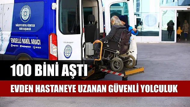 Evden Hastaneye Uzanan Güvenli Yolculuk: 100 Bini Aştı