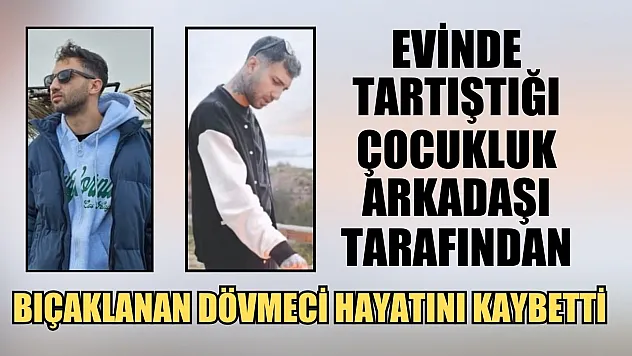 Evinde tartıştığı çocukluk arkadaşı tarafından bıçaklanan dövmeci hayatını kaybetti