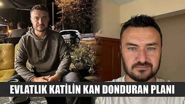 Evlatlık katilin kan donduran planı