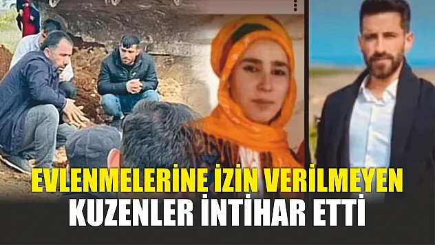 Evlenmelerine izin verilmeyen kuzenler intihar etti