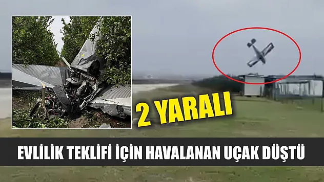 Evlilik teklifi için havalanan uçak düştü 2 yaralı
