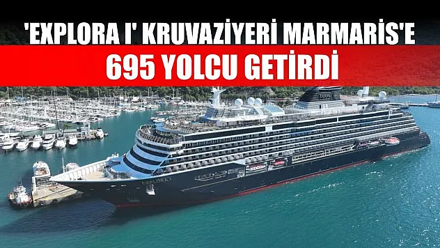 'Explora I' kruvaziyeri Marmaris'e 695 yolcu getirdi