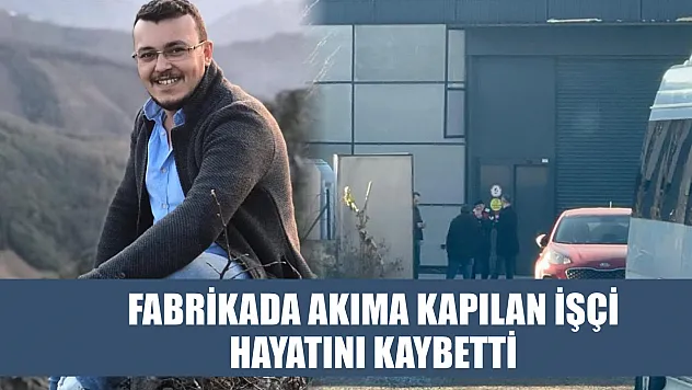 Fabrikada akıma kapılan işçi hayatını kaybetti