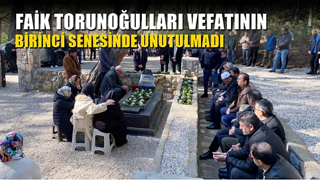 Faik Torunoğulları Vefatının Birinci Senesinde Unutulmadı
