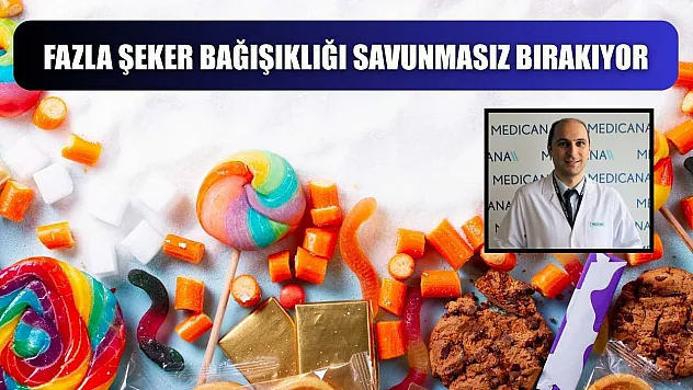 Fazla şeker bağışıklığı savunmasız bırakıyor
