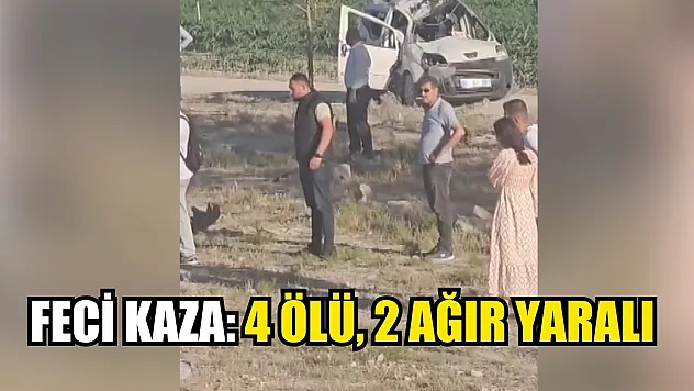 Feci kaza: 4 ölü, 2 ağır yaralı