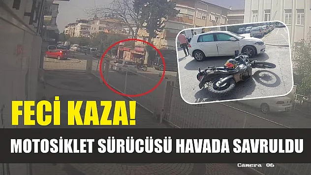 Feci kaza! Motosiklet sürücüsü havada savruldu