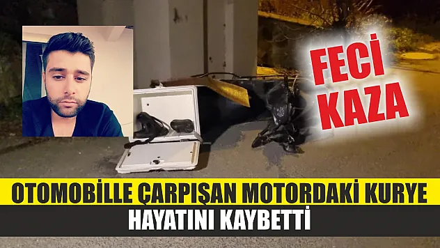 Feci kaza: Otomobille çarpışan motordaki kurye hayatını kaybetti