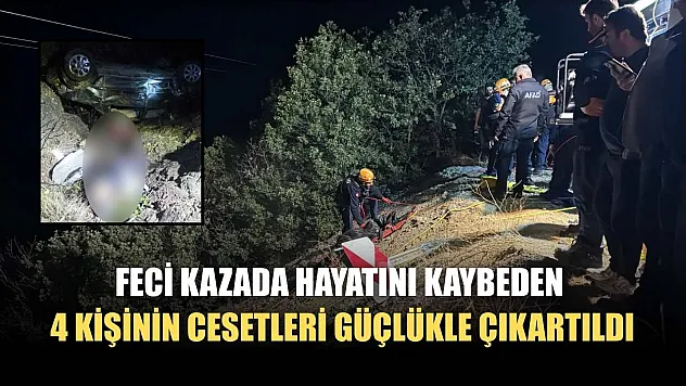 Feci kazada hayatını kaybeden 4 kişinin cesetleri güçlükle çıkartıldı