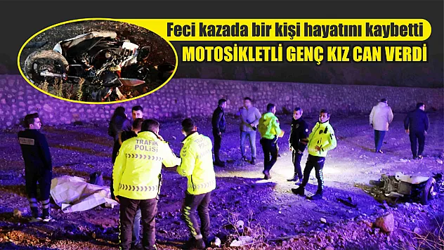 Feci kazada motosikletli genç kız can verdi: 1 ölü