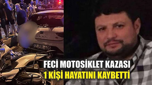 Feci Motosiklet Kazası: 1 Kişi Hayatını Kaybetti