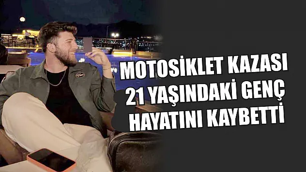 Feci Motosiklet Kazası: 21 Yaşındaki Genç Hayatını Kaybetti
