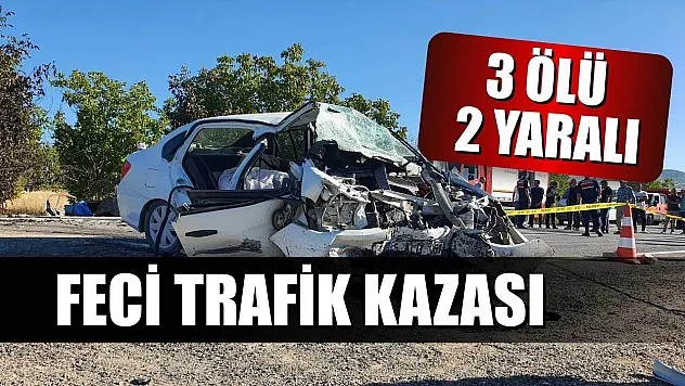 Feci trafik kazası: 3 ölü, 2 yaralı