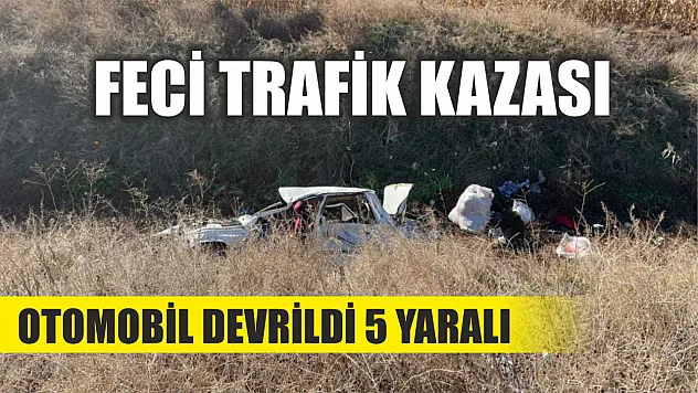 Feci trafik kazası: Otomobil devrildi 5 yaralı