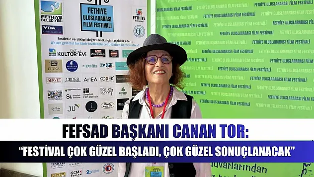 FEFSAD Başkanı Canan Tor: 'Festival Çok Güzel Başladı, Çok Güzel Sonuçlanacak'