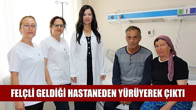 Felçli geldiği hastaneden yürüyerek çıktı