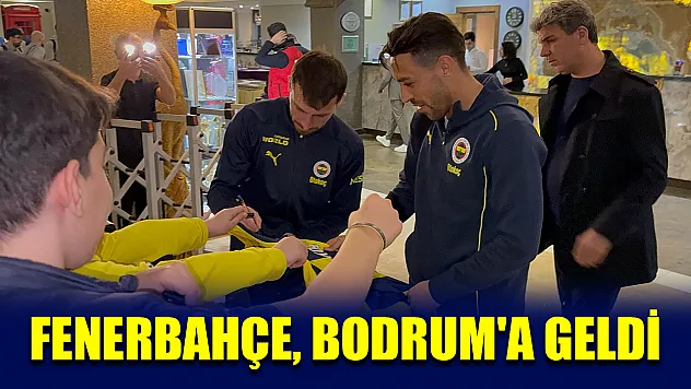 Fenerbahçe, Bodrum'a geldi