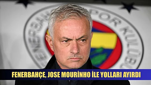 Fenerbahçe, Jose Mourinho ile yolları ayırdı