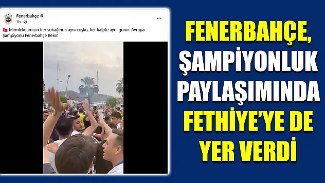 Fenerbahçe, Şampiyonluk Paylaşımında Fethiye'ye de Yer Verdi