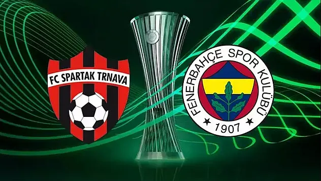 Spartak Trnava - Fenerbahçe Maçı Ne Zaman?