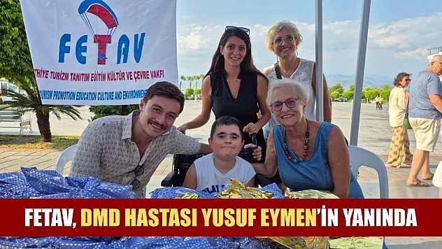 FETAV, DMD Hastası Yusuf Eymen'in yanında
