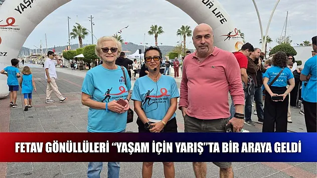 FETAV Gönüllüleri 'Yaşam İçin Yarış'ta Bir Araya Geldi