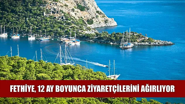Fethiye, 12 Ay Boyunca Ziyaretçilerini Ağırlıyor