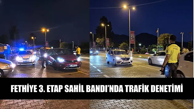 Fethiye 3. Etap Sahil Bandı'nda Trafik Denetimi