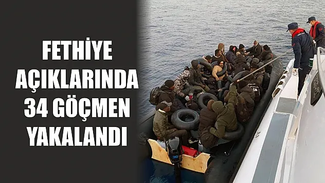 Fethiye açıklarında 34 göçmen yakalandı