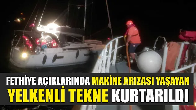 Fethiye Açıklarında Makine Arızası Yaşayan Yelkenli Tekne Kurtarıldı