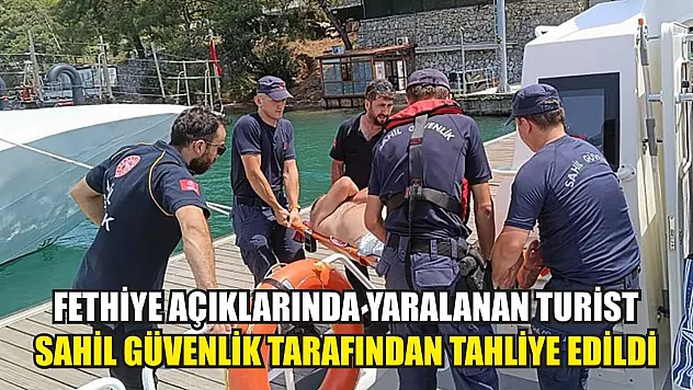 Fethiye Açıklarında Yaralanan Turist Sahil Güvenlik Tarafından Tahliye Edildi