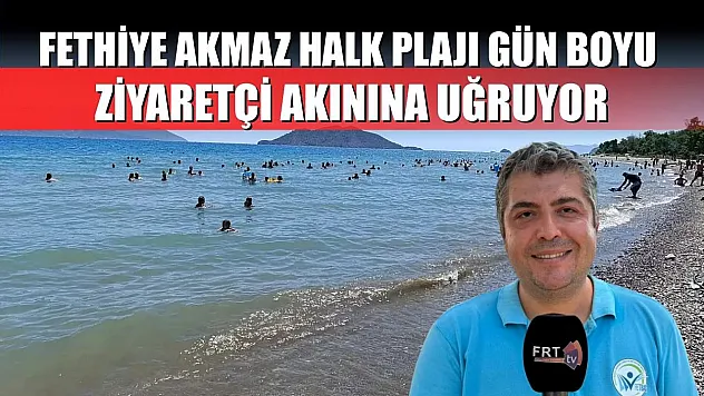 Fethiye Akmaz Halk Plajı Gün Boyu Ziyaretçi Akınına Uğruyor