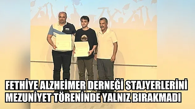Fethiye Alzheimer Derneği stajyerlerini mezuniyet töreninde yalnız bırakmadı