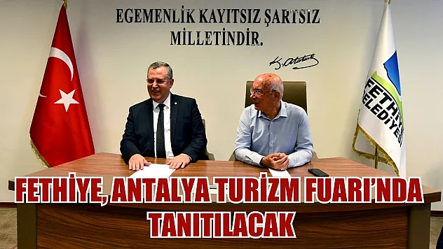 Fethiye, Antalya Turizm Fuarı'nda Tanıtılacak