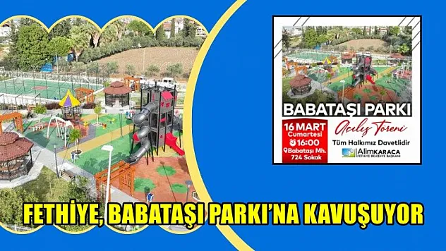 Fethiye, Babataşı Parkı'na Kavuşuyor