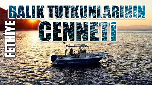 Fethiye: Balık tutkunlarının cenneti