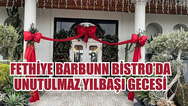 Fethiye Barbunn Bistro'da Unutulmaz Yılbaşı Gecesi
