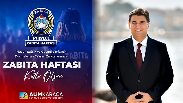 Fethiye Belediye Başkanı Alim Karaca'dan Zabıta Haftası Mesajı