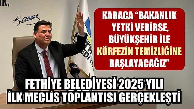 Fethiye Belediyesi 2025 Yılı İlk Meclis Toplantısı Gerçekleşti