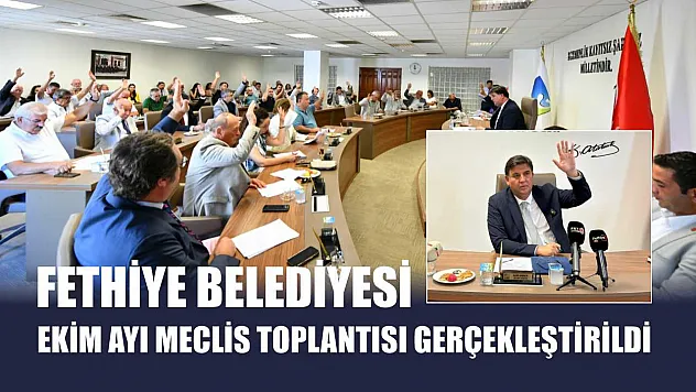 Fethiye Belediyesi Ekim Ayı Meclis Toplantısı Gerçekleştirildi