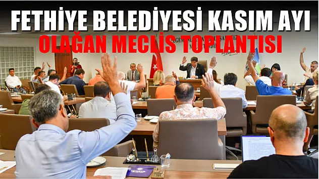Fethiye Belediyesi Kasım Ayı Olağan Meclis Toplantısı