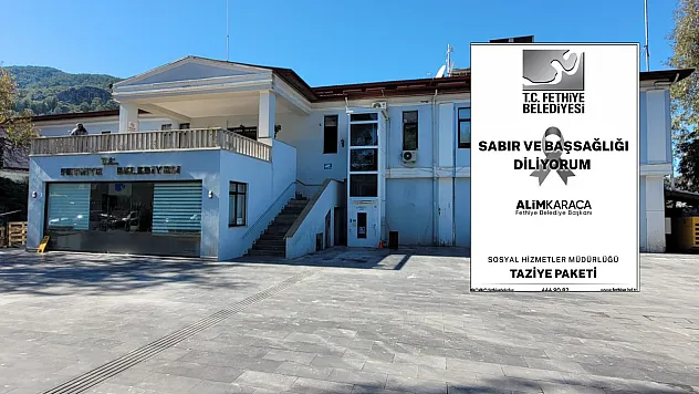 Fethiye Belediyesi'nde Taziye Paketi Uygulaması Başlıyor