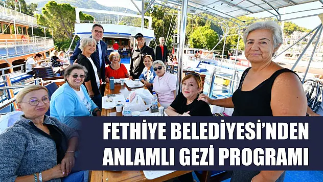 Fethiye Belediyesi'nden Anlamlı Gezi Programı