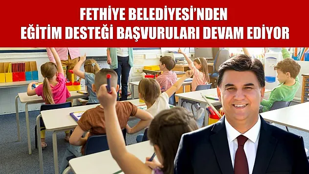 Fethiye Belediyesi'nden Eğitim Desteği Başvuruları Devam Ediyor