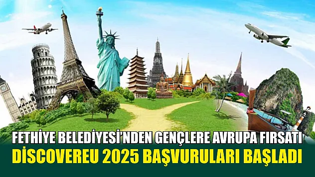 Fethiye Belediyesi'nden Gençlere Avrupa Fırsatı: DiscoverEU 2025 Başvuruları Başladı