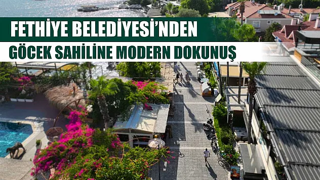 Fethiye Belediyesi'nden Göcek Sahiline Modern Dokunuş